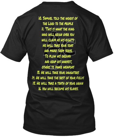 10. Samuel Told The Words Of The Lord To The People 11. This Is What The King Who Will Reign Over You Will Claim As... Black T-Shirt Back