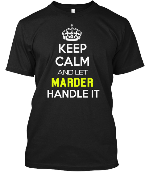 Keep Calm And Let Marder Handle It Black T-Shirt Front