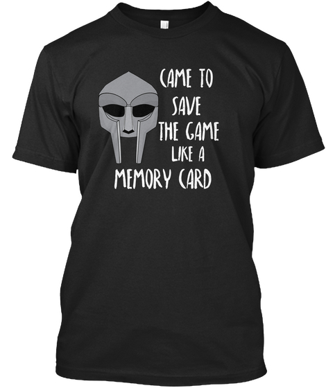 Came To Save The Game Like A Memory Card Black T-Shirt Front