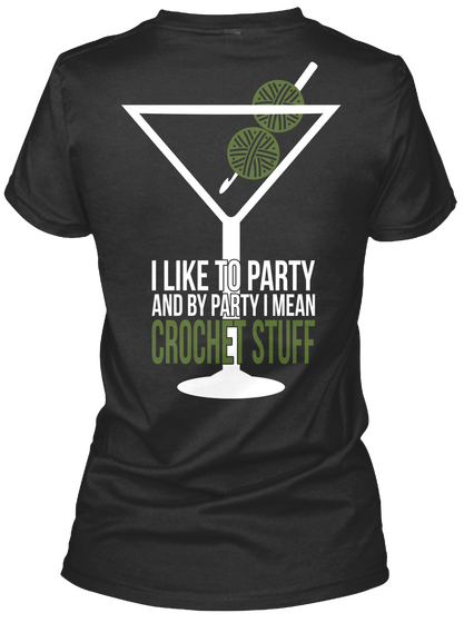I Like To Party And By Party I Mean Crochet Stuff Black T-Shirt Back