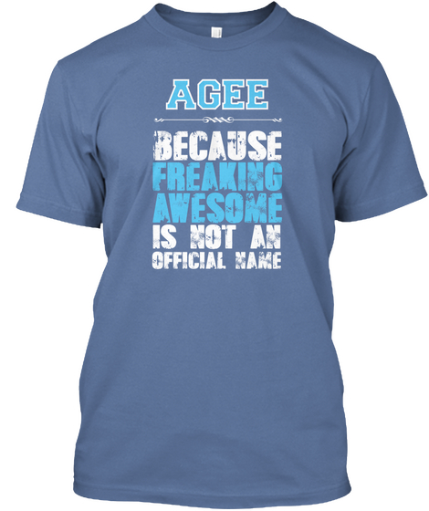 Agee Because Freaking Awesome Is Not An Official Name Denim Blue Camiseta Front