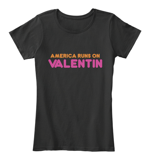 Valentin   America Runs On Black T-Shirt Front