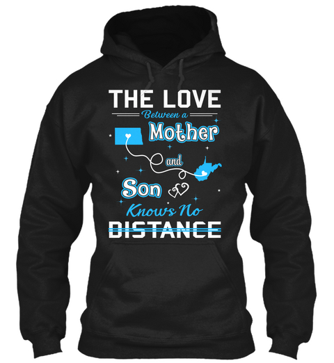 The Love Between A Mother And Son Knows No Distance. North Dakota  West Virginia Black T-Shirt Front