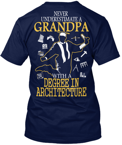  Never Underestimate A Grandpa With A Degree In Architecture Navy Camiseta Back