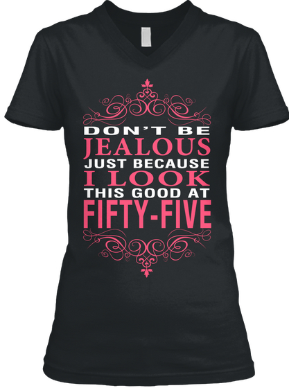 Don't Be Jealous Just Because I Look This Good At Fifty Five Black Camiseta Front
