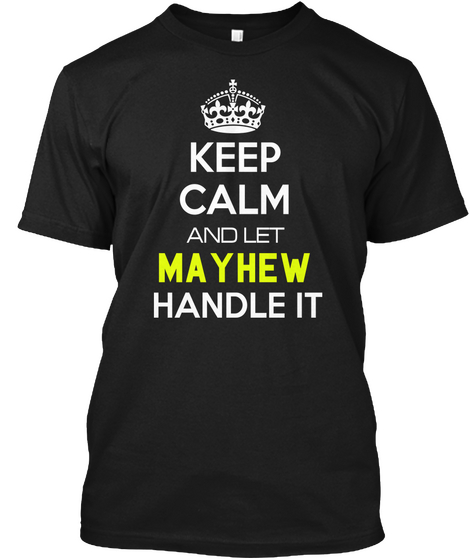 Keep Calm And Let Mayhew Handle It Black Camiseta Front