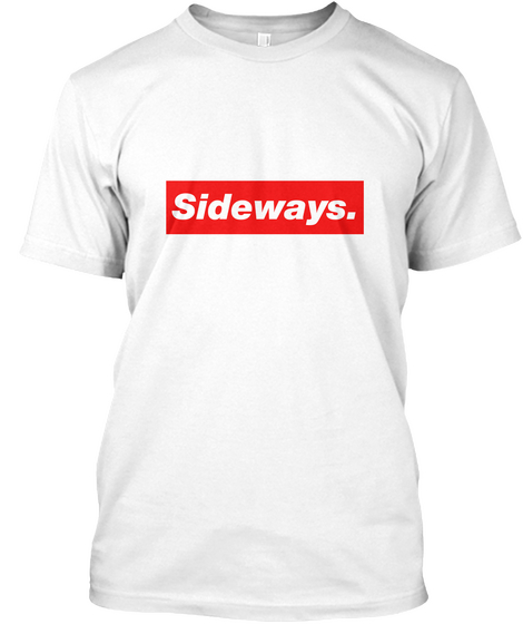 Sideways. White T-Shirt Front