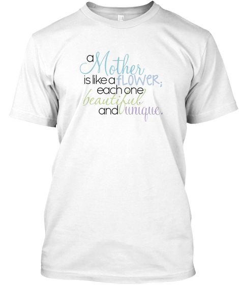 A Monther Is A Likea Flower White T-Shirt Front
