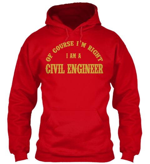 Of Course I'm Right I Am Civil Engineer Red T-Shirt Front