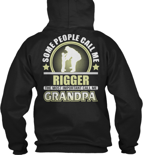 Some People Call Me Rigger The Most Important Call Me Grandpa Black T-Shirt Back