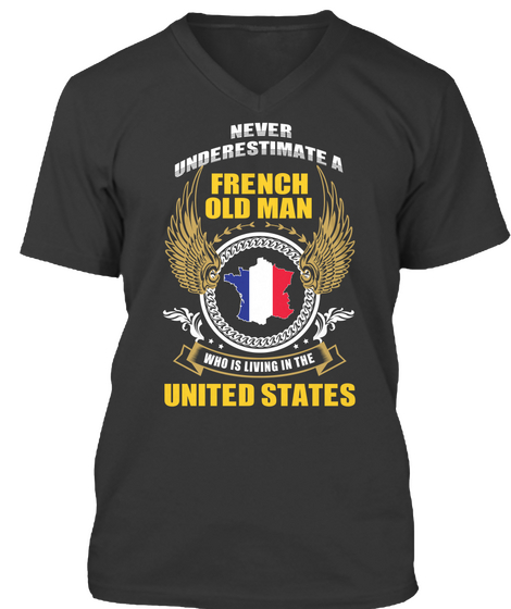 Never Underestimate A French Old Man Who Is Living In The United States Black Kaos Front