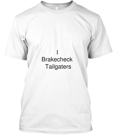 I 
Brakecheck  
Tailgaters White Camiseta Front