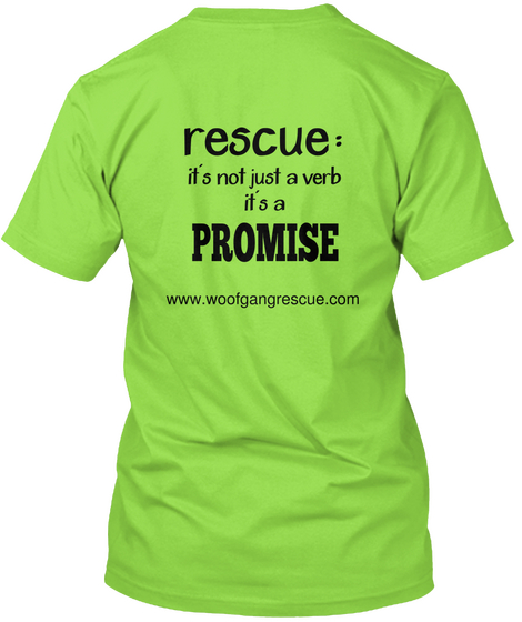 Rescue: It's Not Just A Verb
It's A Promise Www.Woofgangrescue.Com Lime áo T-Shirt Back