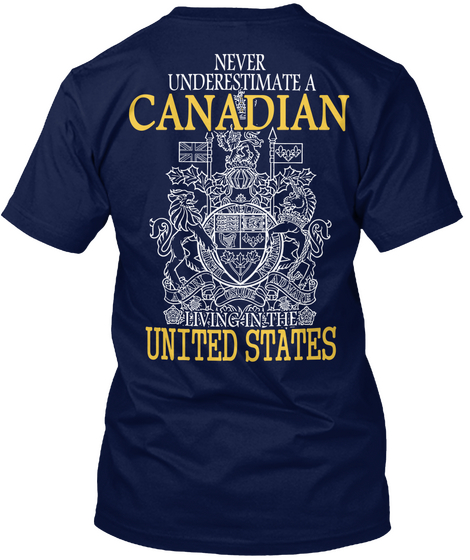  Never Underestimate A Canadian Living In The United States Navy T-Shirt Back