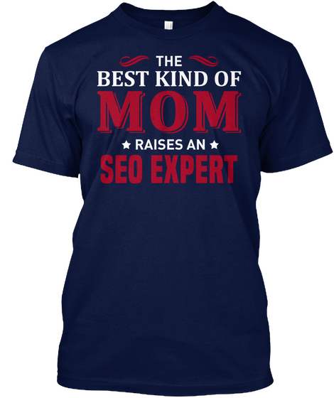 The Best Kind Of Mom Raises An Seo Expert Navy T-Shirt Front