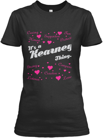 Caring Supportive Fun Honest Protective It's Kearney Thing... Strong Companion Creative Listener Loving Black T-Shirt Front