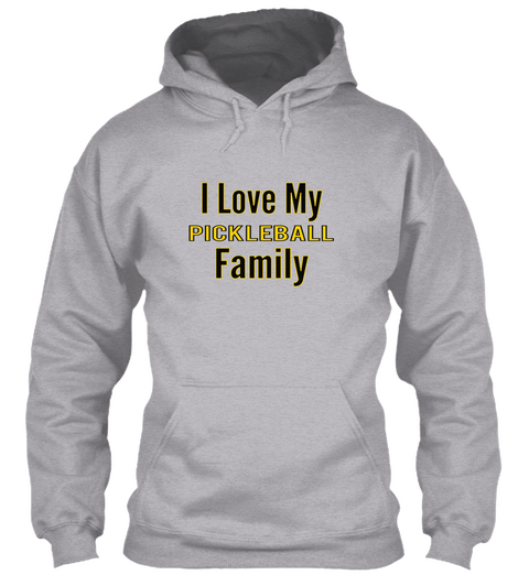 I Love My Pickleball Family Sport Grey T-Shirt Front