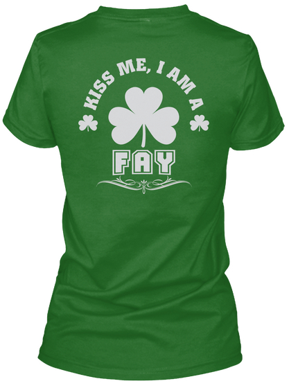 Kiss Me I Am Fay Thing T Shirts Irish Green Kaos Back