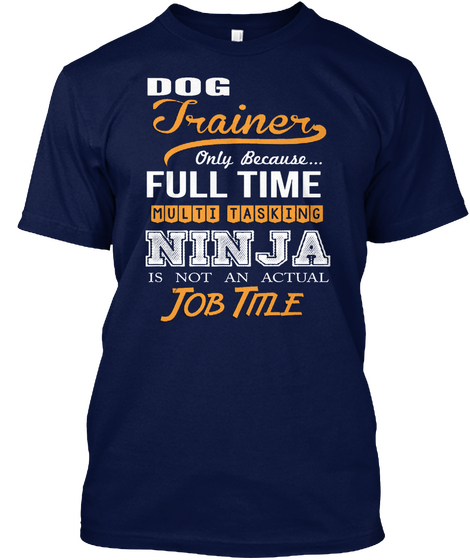 Dog Trainer Full Time  Navy T-Shirt Front
