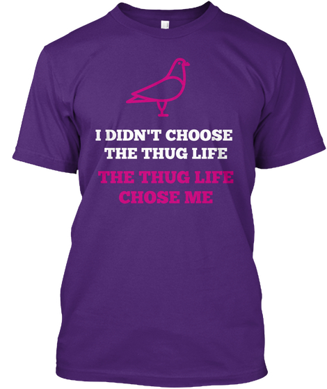 I Didn't Choose The Thug Life The Thug Life Chose Me Purple T-Shirt Front