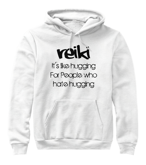 Reiki It's Like Hugging For People Who Hate Hugging White Camiseta Front