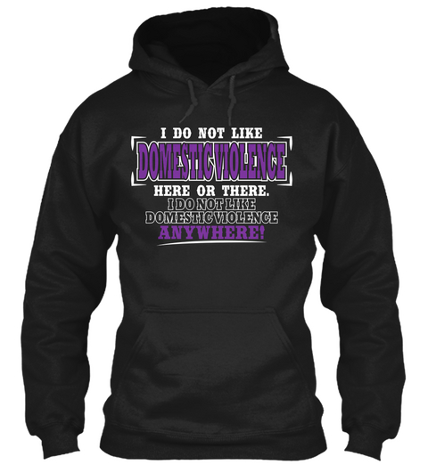 I Do Not Like Domesticviolence Here Or There. I Do Not Like Domesticviolence Anywhere! Black Camiseta Front