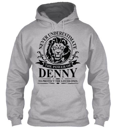 Never Underestimate The Power Of Denny To Perfect The Loved Ones Sport Grey T-Shirt Front