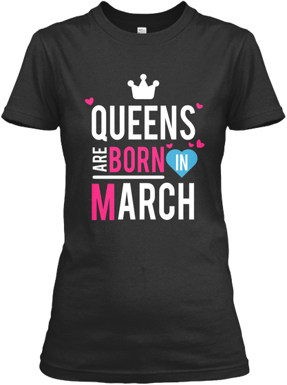 Queens Are Born In March Black T-Shirt Front