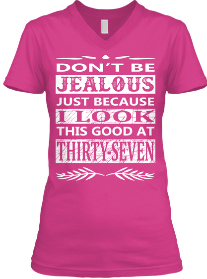 Don't Be Jealous Just Because I Look This Good At Thirty Seven Berry Camiseta Front