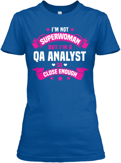 I'm Not Superwoman But I'm A Qa Analyst So Close Enough Royal áo T-Shirt Front