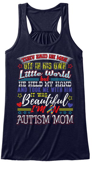 They Said He Was Off In His Own Little World But He Held My Hand And Took Me With Him It Was Beautiful I'm N Autism Mom Midnight Camiseta Front