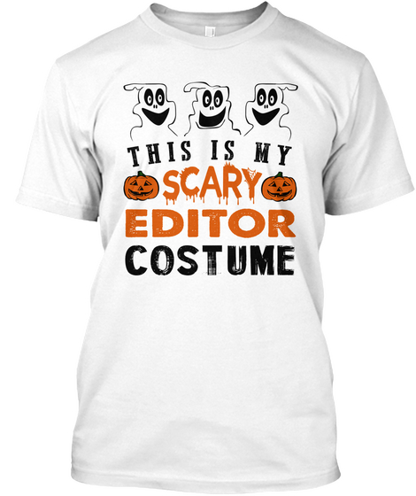 This Is My Scary Editor Costume Hallowee White Kaos Front