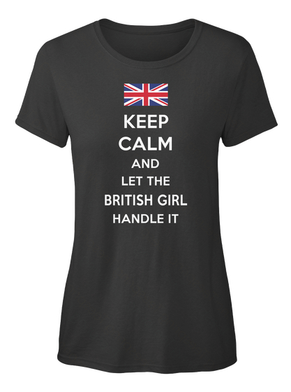 Keep Calm Let The British Girl Handle It Black T-Shirt Front