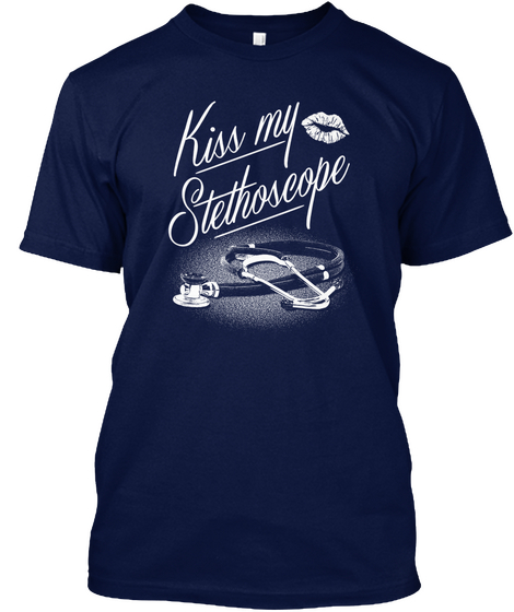 Kiss My Stethoscope  Navy Camiseta Front