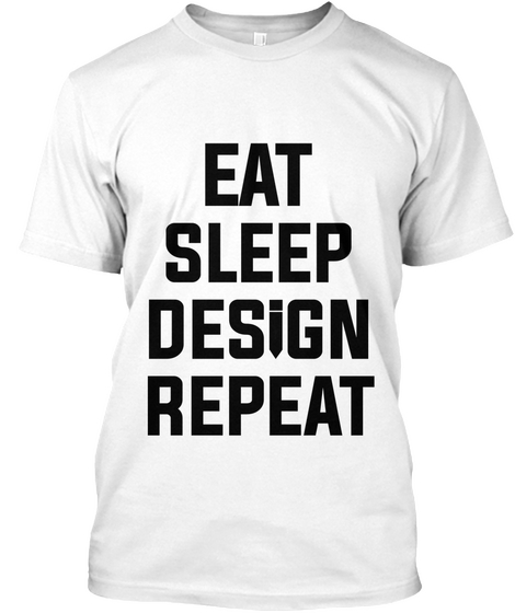 Eat Sleep Design Repeat Tee White Camiseta Front