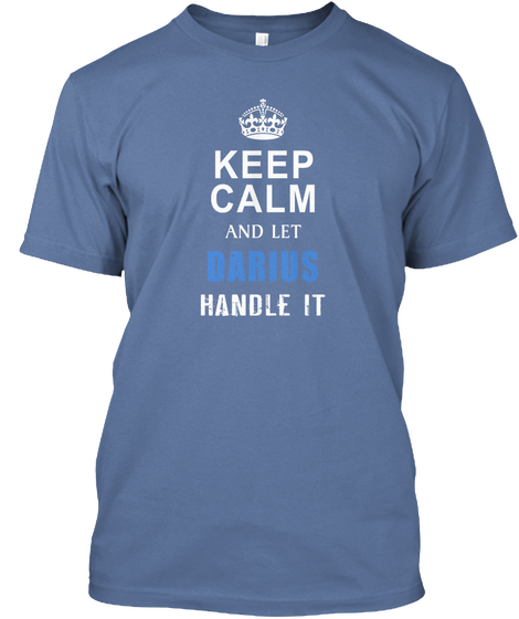 Keep Calm And Let Darius Handle It Denim Blue Camiseta Front