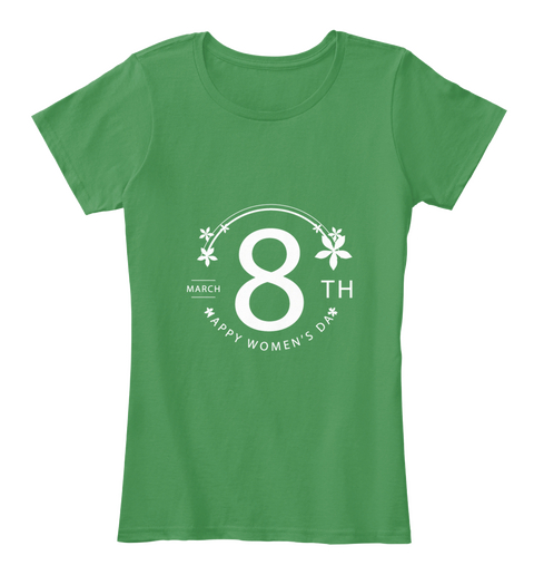 Happy Woman's Day Kelly Green  T-Shirt Front