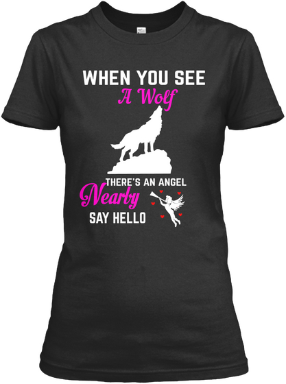 When  You See A Wolf There's An Angel Nearby Say Hello Black Camiseta Front