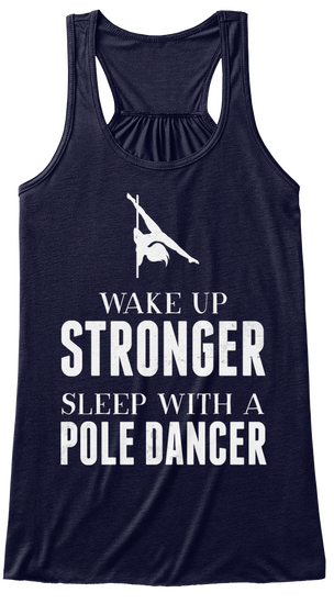 Wake Up Stronger Sleep With A Pole Dancer Midnight T-Shirt Front