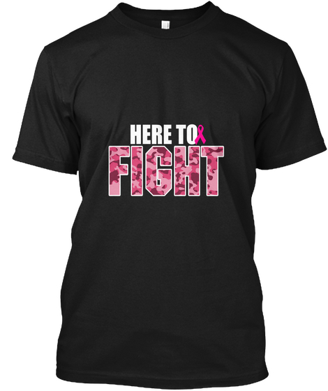 Here To Fight T Shirt Black T-Shirt Front