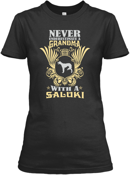 Never
Underestimate A
Grandma
With A
Saluki Black T-Shirt Front