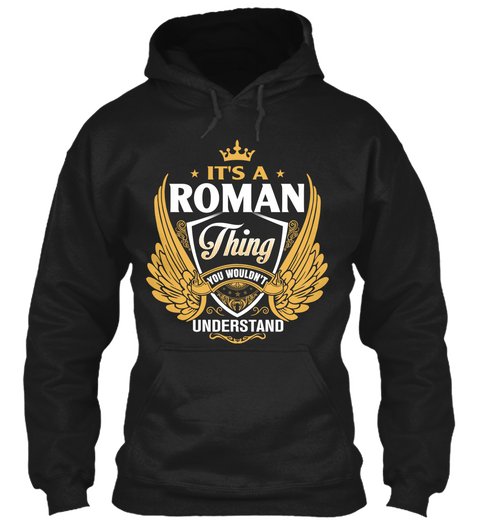 It's A Roman Thing You Wouldn't Understand Black T-Shirt Front