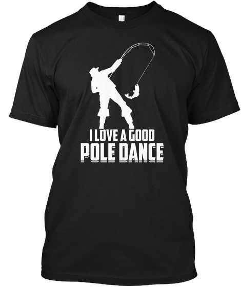 I Love A Good Pole Dance Black Camiseta Front
