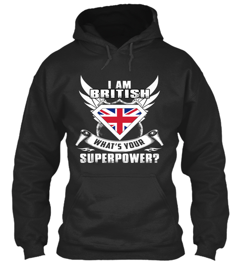 I Am British What's Your Superpower Jet Black Camiseta Front