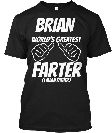 Humor   Brian Worlds Greatest Farter   I Mean Father Black Maglietta Front