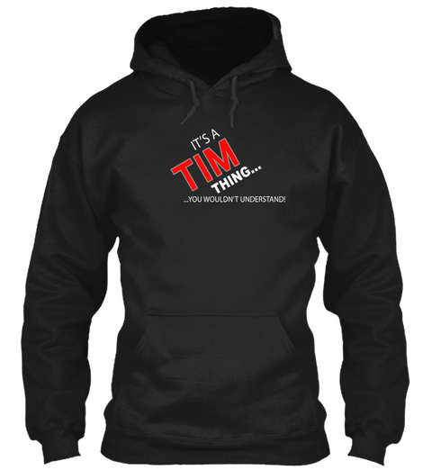 It's A Tim Thing..You Wouldn't Understand Black Kaos Front