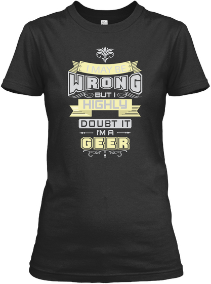 May Be Wrong Geer T Shirts Black Camiseta Front