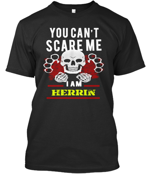 You Can't Scare Me I Am Herrin Black áo T-Shirt Front