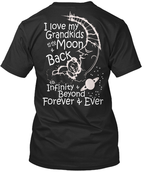 I Love My Grandkids To The Moon & Back To Infinity & Beyond Forever &  Ever Black Camiseta Back