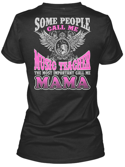 Some People Call Me Music Teacher The Most Important Call Me Mama Black T-Shirt Back